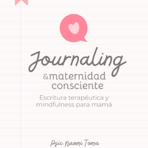 Journaling & Maternidad Consciente - Escritura Terapéutica para mamá