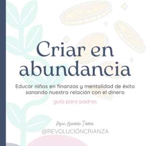 Criar en abundancia - Educar en finanzas sanando la relación con el dinero